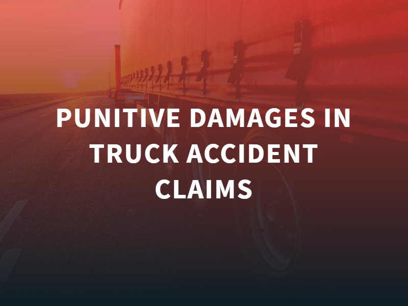 Punitive Damages in Truck Accident Claims