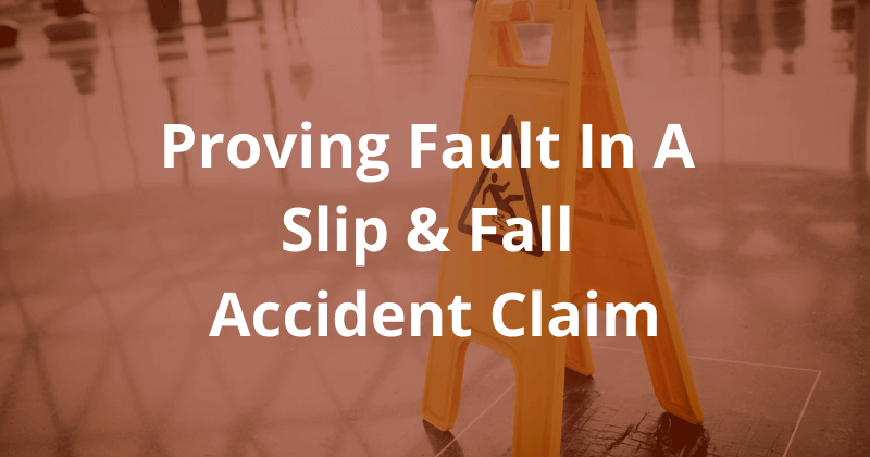 Proving fault in a slip and fall accident