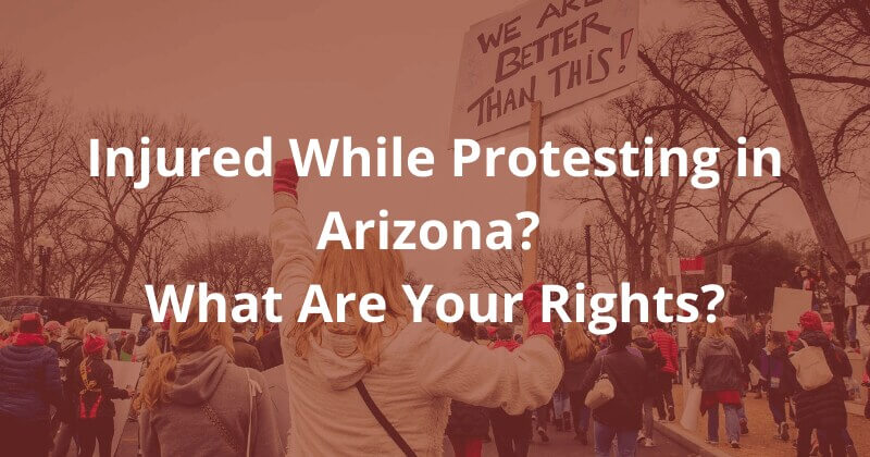 ¿Cuáles son tus derechos si te lesionaron mientras protestabas en Arizona?