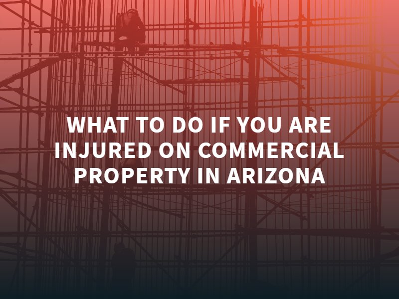What to Do If You Are Injured on Commercial Property in Arizona