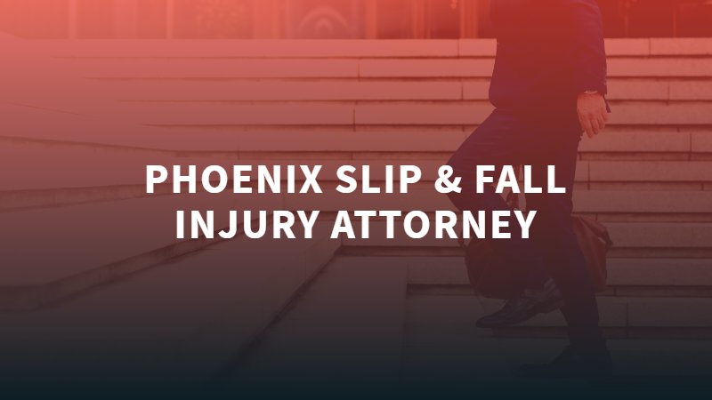 Phoenix Slip and Fall Injury Attorney