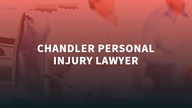 Chandler Personal Injury Lawyer