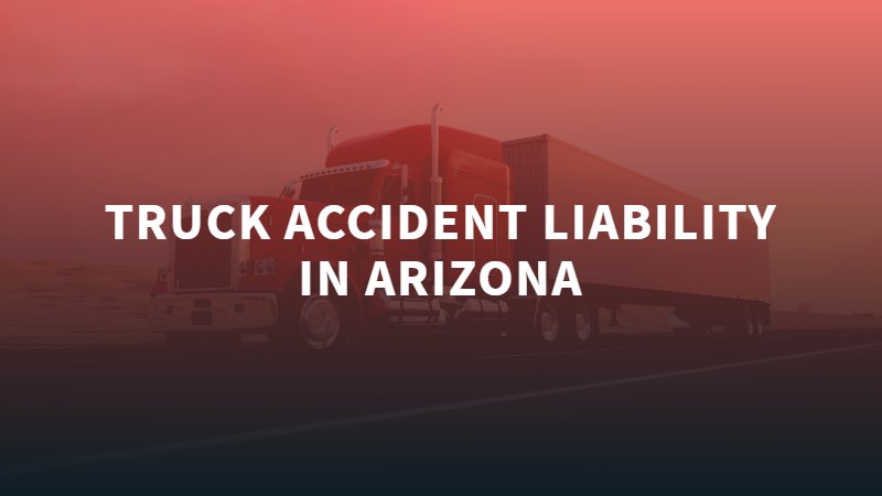 Driver Liability for Commercial Truck Accidents
