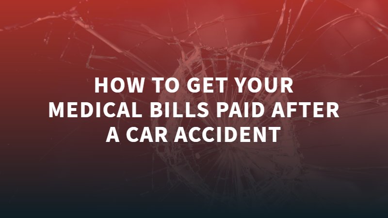 How To Get Your Medical Bills Paid After a Car Accident