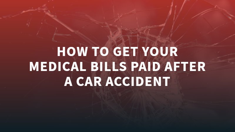 How To Get Your Medical Bills Paid After a Car Accident
