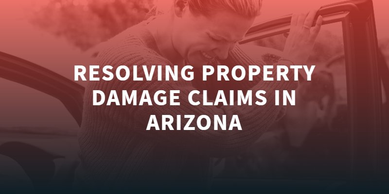Resolving Property Damage Claims in Arizona