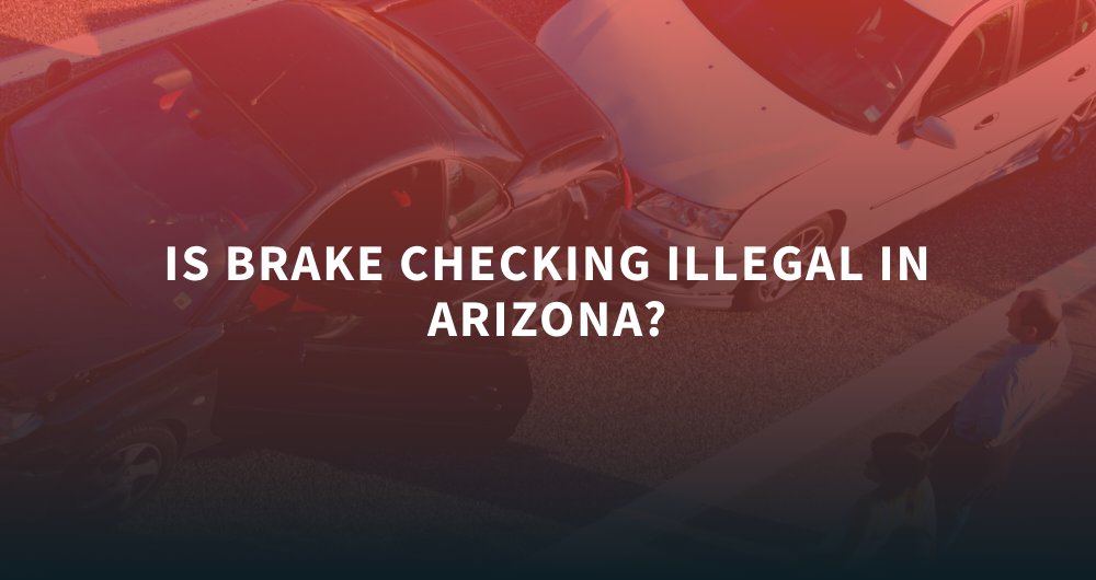Is Brake Checking Illegal in Arizona?